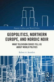 Geopolitics, Northern Europe, And Nordic Noir