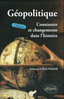 Géopolitique, Constantes Et Changements Dans L'Histoire - 3e Édition