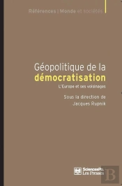 Géopolitique De La Démocratisation ; L'Europe Et Ses Voisinages
