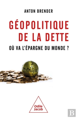 Bertrand.pt - Géopolitique De La Dette : Où Va L'Épargne Du Monde ?