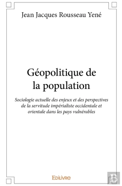 Bertrand.pt - Géopolitique De La Population : Sociologie Actuelle Des Enjeux Et Des Perspectives De La Servitude