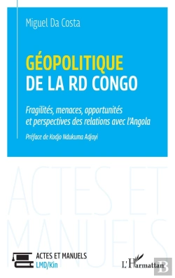 Bertrand.pt - Géopolitique De La Rd Congo : Fragilités, Ménaces, Opportunités Et Perspectives Des Relations