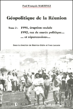 Bertrand.pt - Geopolitique De La Réunion Tome 2 ; 1991, Éruption Sociale ; 1992, Raz De Marée Politique...