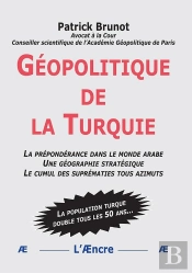 Géopolitique De La Turquie : Prépondérance Dans Le Monde Arabe... Géographie Stratégique... Cumul Des Suprématies Tous Azimuts