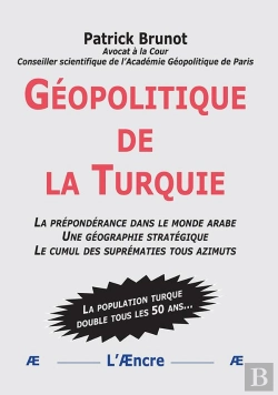 Bertrand.pt - Géopolitique De La Turquie : Prépondérance Dans Le Monde Arabe... Géographie Stratégique... Cumul Des Suprématies Tous Azimuts