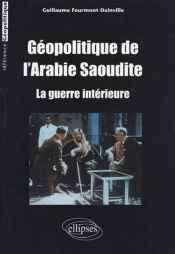 Géopolitique De L'Arabie Saoudite - La Guerre Intérieure