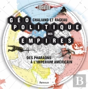 Géopolitique Des Empires ; Des Pharaons À L'Impérium Américain