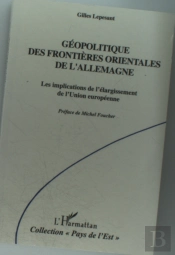 Géopolitique Des Frontières Orientales De L'Allemagne ; Les Implications De L'Élargissement De L'Union Européenne