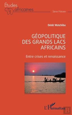 Bertrand.pt - Géopolitique Des Grands Lacs Africains : Entre Crises Et Renaissance