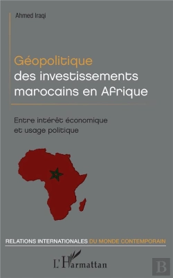 Bertrand.pt - Géopolitique Des Investissements Marocains En Afrique ; Encre Intérêt Économique Et Usage Politique