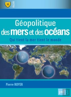 Bertrand.pt - Géopolitique Des Mers Et Des Océans ; Qui Tient La Mer Tient Le Monde
