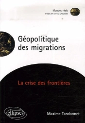 Géopolitique Des Migrations. La Crise Des Frontières