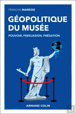 Bertrand.pt - Géopolitique Des Musées : Pouvoir, Persuasion, Prédation