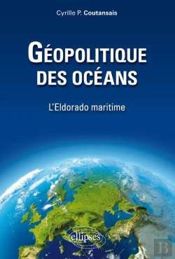 Bertrand.pt - Géopolitique Des Océans. L'Eldorado Maritime
