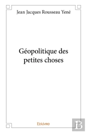 Géopolitique Des Petites Choses