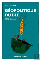 Géopolitique Du Blé : Un Produit Vital Pour La Sécurité Mondiale