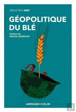 Bertrand.pt - Géopolitique Du Blé : Un Produit Vital Pour La Sécurité Mondiale