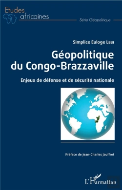 Bertrand.pt - Géopolitique Du Congo-Brazzaville ; Enjeux De Défense Et De Sécurite Nationale