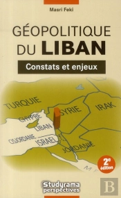 Géopolitique Du Liban ; Constats Et Enjeux (2e Édition)