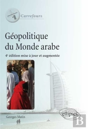 Géopolitique Du Monde Arabe. 4e Édition Mise À Jour