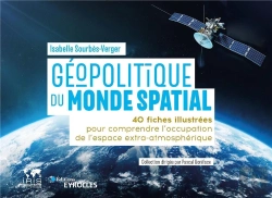Bertrand.pt - Géopolitique Du Monde Spatial : 40 Fiches Illustrées Pour Comprendre L'Occupation De L'Espace Extra-Atmosphérique