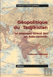 Geopolitique Du Tadjikistan ; Le Nouveau Grand Jeu En Asie Centrale