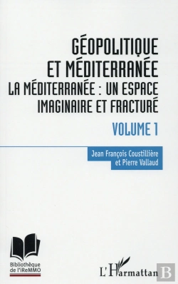 Bertrand.pt - Géopolitique En Méditerranée Tome 1 ; La Méditérranée : Un Espace Imaginaire Et Fracturé