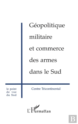 Bertrand.pt - Géopolitique Militaire Et Commerce Des Armes Dans Le Sud
