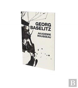 Bertrand.pt - Georg Baselitz: Akademie Rousseau