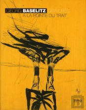 Georg Bazelitz Gravures A La Pointe Du Trait