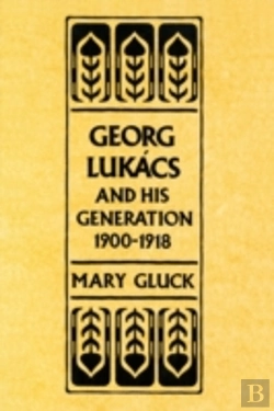Bertrand.pt - Georg Lukacs And His Generation, 1900â€“1918