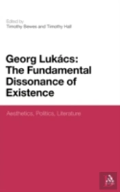 Georg Lukacs: The Fundamental Dissonance Of Existence
