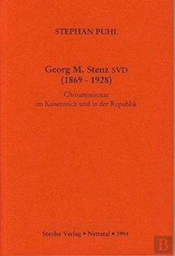 Bertrand.pt - Georg M. Stenz Svd (1869-1928): Chinamissionar Im Kaiserreich Und In Der Republik