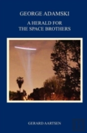 George Adamski - A Herald For The Space Brothers