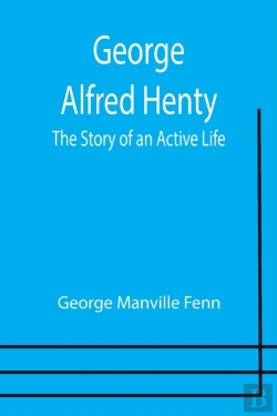Bertrand.pt - George Alfred Henty: The Story Of An Act