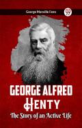 George Alfred Henty The Story Of An Active Life
