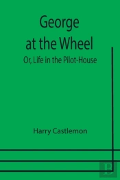 George At The Wheel  Or, Life In The Pil