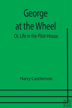 Bertrand.pt - George At The Wheel  Or, Life In The Pil