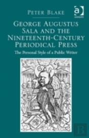 George Augustus Sala And The Nineteenth-Century Periodical Press