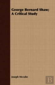 George Bernard Shaw; A Critical Study
