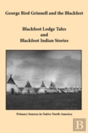George Bird Grinnell And The Blackfeet