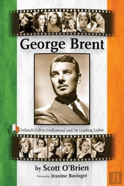 Bertrand.pt - George Brent - Ireland'S Gift To Hollywood And Its Leading Ladies