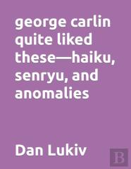 George Carlin Quite Liked These-Haiku, Senryu, And Anomalies