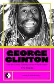 George Clinton & The Cosmic Odyssey Of The P-Funk Empire