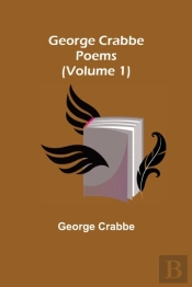 George Crabbe: Poems  Volume 1
