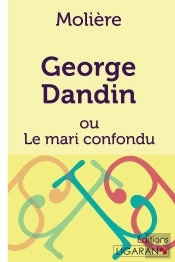 George Dandin : Ou Le Mari Confondu