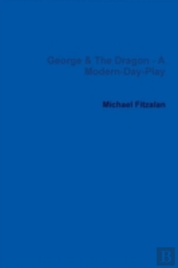 Bertrand.pt - George & The Dragon - A Modern-Day-Play