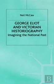 George Eliot And Victorian Historiography