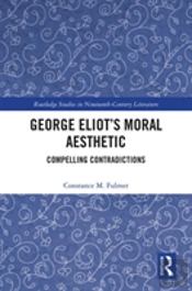 George Eliotâ€™S Moral Aesthetic