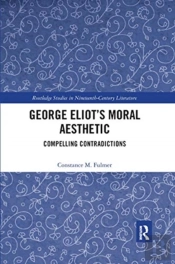 George Eliotâ€™S Moral Aesthetic